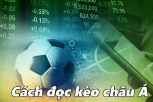 Hướng dẫn đọc kèo Châu Á PKWIN